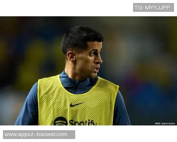 坎塞洛冬季租借引发关注巴萨与国米争夺球员首选回归诺坎普